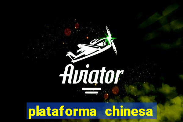 plataforma chinesa do jogo do tigrinho